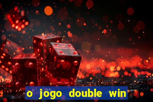 o jogo double win paga mesmo